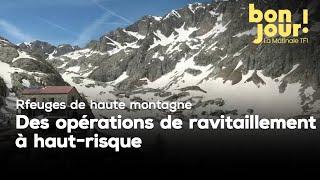 Refuges de haute montagne  des opérations de ravitaillement à haut-risque