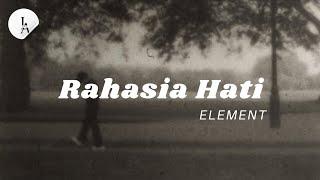 Element  - Rahasia Hati  Lyrics 