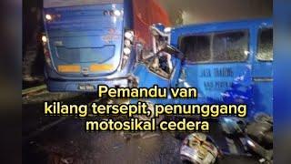 P3MANDU VAN KILANG TERS3PIT P3NUNGGANG MOTOSIKAL C3DERA 