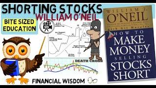 SHORT SELLING STOCKS - William ONeil - How To Make Money Selling Stocks Short Shorting Stocks