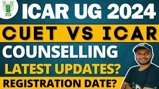 ICAR UG COUNSELING REGISTRATION 2024 कब होगा?• CUET vs ICAR COUNSELING 2024 • ICAR CUET RESULT 2024