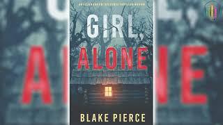 Girl Alone by Blake Pierce  Mystery Thriller & Suspense Audiobook