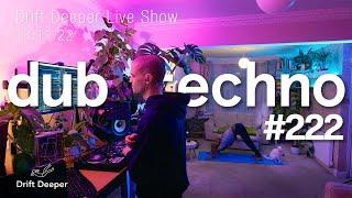 Dub Techno Mix - Drift Deeper Live Show 222 - 13.11.22