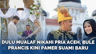 Dulu Viral Mualaf dan Nikahi Pria Aceh Bule Prancis Ternyata Sudah Cerai Kini Pamer Suami Baru