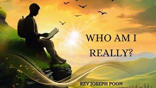 Who Am I Really? - The Thinking Christian Series  9th April 2019  Rev Joseph Poon