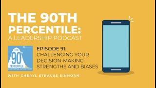 The 90th Percentile Podcast–Challenging Decision-Making Strengths and Biases