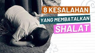 8 PERKARA YANG MEMBATALKAN SHALAT