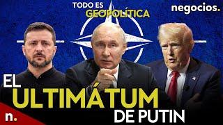 TODO ES GEOPOLÍTICA Putin lanza un ultimátum a la OTAN chasco para Ucrania y Trump rechaza debates