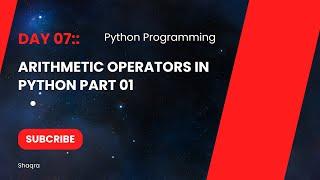 Day 07  Arithmetic Operators in python  Part 01