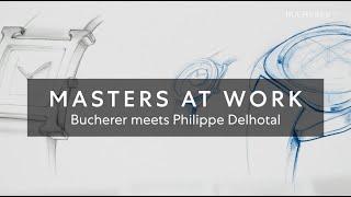 Masters At Work Bucherer meets Philippe Delhotal