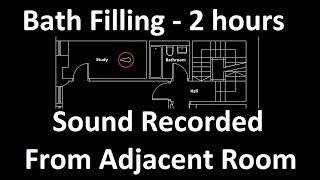 Bath Filling - 2 Hours - Sound From Adjacent Room - For ASMR  Sleep Sounds