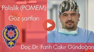 Polislik POMEM Göz Şartları