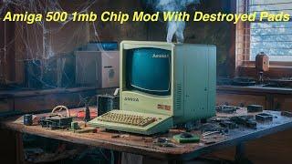 The Amiga 500 1MB chip mod with destroyed pads