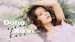 ĐÔNG QUA XUÂN TỚI  NGUYỄN HẢI YẾN  Official MV