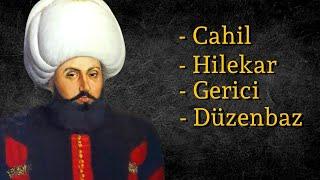 Osmanlının En Cahil ve Sevilmeyen Padişahı...
