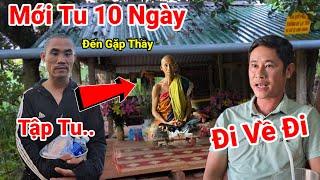 Mới Tập Tu 10 Ngày Đòi Gặp Thầy.. Nóng..Ngay Lúc Này Lại Có Sư Lạ Tập Tu 10 Ngày Đến Gặp Thầy