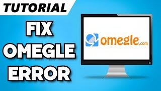 How To Fix Omegle Error Connecting To Server 2024 Guide
