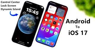 Android Convert iOS Without Root & No Apk  iOS 17 Install In Android Smartphones  Full Setup