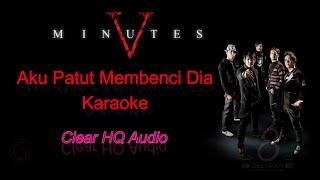 Lagu Karaoke Aku Patut Membenci Dia - Five Minutes Version