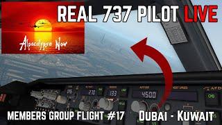 Real 737 Pilot LIVE  MEMBERS GROUP FLIGHT #17  Dubai - Kuwait  X-Plane 11