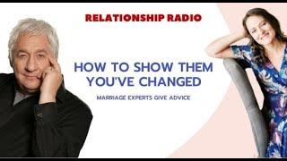 How To Show Them Youve Changed & Save Your Marriage