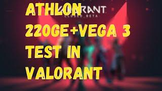 Athlon 220GE with radeon Vega 3 in test VALORANT