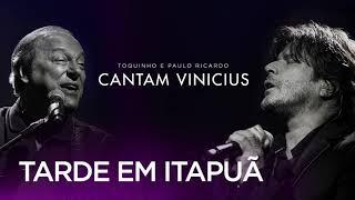 Toquinho e Paulo Ricardo Cantam Vinicius - Tarde em Itapuã