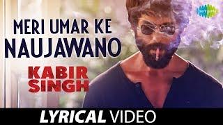 Kabir Singh Meri Umar ke Naujawano  Lyrical Video  Shahid Kapoor Teena Singh  Kishore Kumar