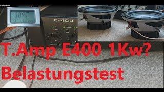 T.Amp E400 Belastungs Basstest bis zur überlastung 1100Watt?