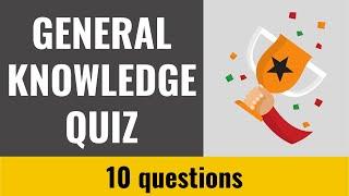 General Knowledge Quiz #31 - 10 fun trivia questions and answers