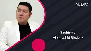 Abduvohid Rixsiyev - Yashirma  Абдувохид Рихсиев - Яширма AUDIO