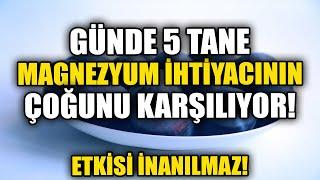 Günde 5 Tanesi Magnezyum İhtiyacının Çoğunu Karşılıyor