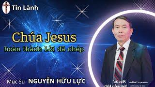 Mục Sư Nguyễn Hữu Lực  Chúa JESUS hoàn thành lời đã chép  Hội Thánh Môi se