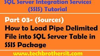 SSIS Tutorial Part 03-How to Load Pipe Delimited File into SQL Server Table in SSIS Package