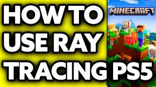 How To Use Ray Tracing in Minecraft PS5? 2024