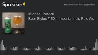 Beer Styles # 50 – Imperial India Pale Ale