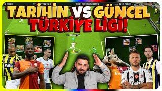 TARİHİN EN İYİ TÜRKİYE LİGİ KADROSU vs GÜNCEL EN İYİ TÜRKİYE LİGİ KADROSU eFootball Mobile 2024