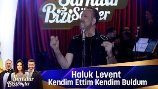 Haluk Levent - Kendim Ettim Kendim Buldum