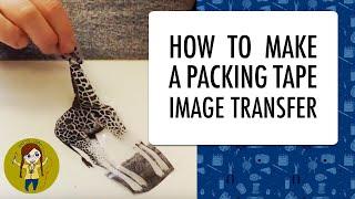 HOW TO MAKE A PACKING TAPE IMAGE TRANSFER