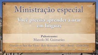 Você precisa receber o dom de línguas - Marcelo M. Guimarães - 57762016