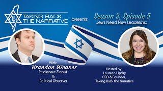 Jews Need New Leadership with Brandon Weaver Passionate Zionist & Political Observer