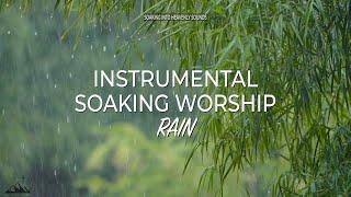 4 HOURS  RAIN  INSTRUMENTAL SOAKING WORSHIP  SOAKING INTO HEAVENLY SOUNDS