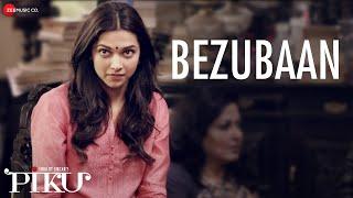 Bezubaan - Piku  Anupam Roy  Amitabh Bachchan Irrfan Khan & Deepika Padukone