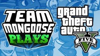 Team Mongoose Plays - 44 - Grand Theft Auto 5 Online