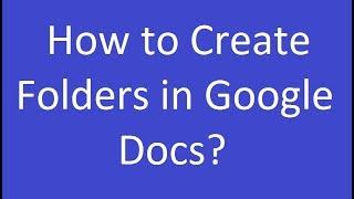 How to Create Folders in Google Docs?