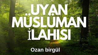 UYAN MÜSLÜMAN İLAHİSİ