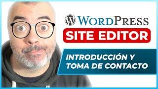 SITE EDITOR TUTORIAL  El BUILDER NATIVO de WordPress  Introducción y toma de contacto