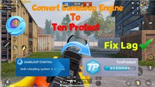 How To Convert Gameloop Anti Cheat Engine To Old Ten Protect  Fix Lag  No Issue  100% Working