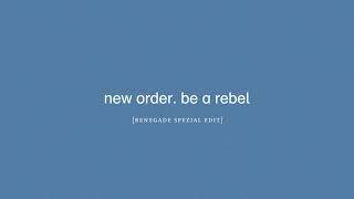 New Order - Be a Rebel Renegade Spezial Edit