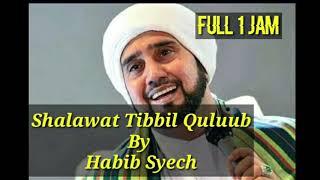 SHALAWAT TIBBIL QULUUB MERDU OLEH HABIB SYECH... FULL 1 JAM..